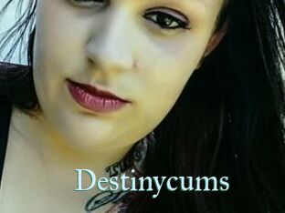 Destinycums