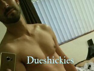 Dueshickies