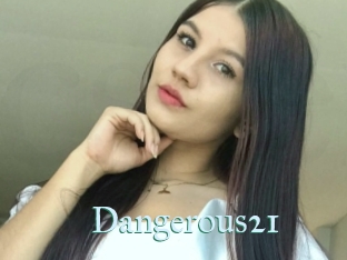 Dangerous21