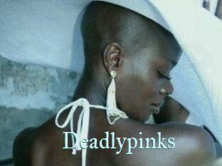 Deadlypinks