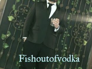 Fishoutofvodka